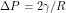 \Delta P = 2\gamma/R