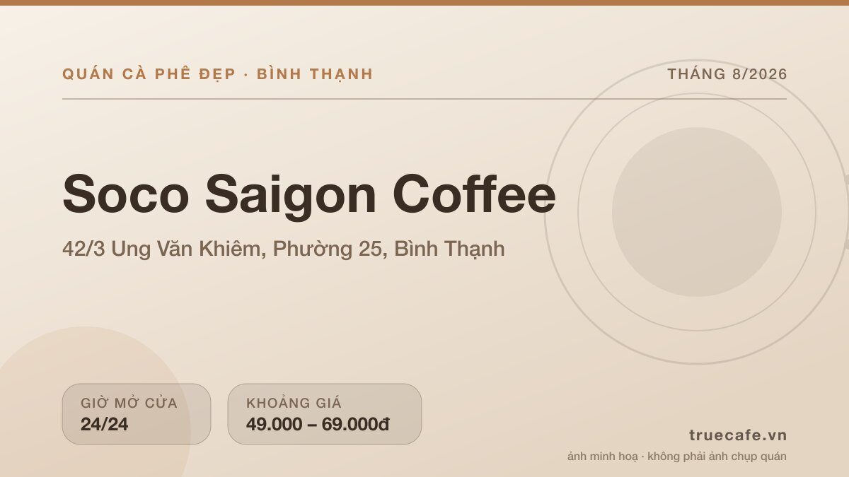 Card thông tin quán cà phê Soco Saigon Coffee tại 42/3 Ung Văn Khiêm, Phường 25, Bình Thạnh, mở cửa 24/24, khoảng giá 49.000 – 69.000đ Card thông tin quán cà phê Soco Saigon Coffee tại 42/3 Ung Văn Khiêm, Phường 25, Bình Thạnh, mở cửa 24/24, khoảng giá 49.000 – 69.000đ