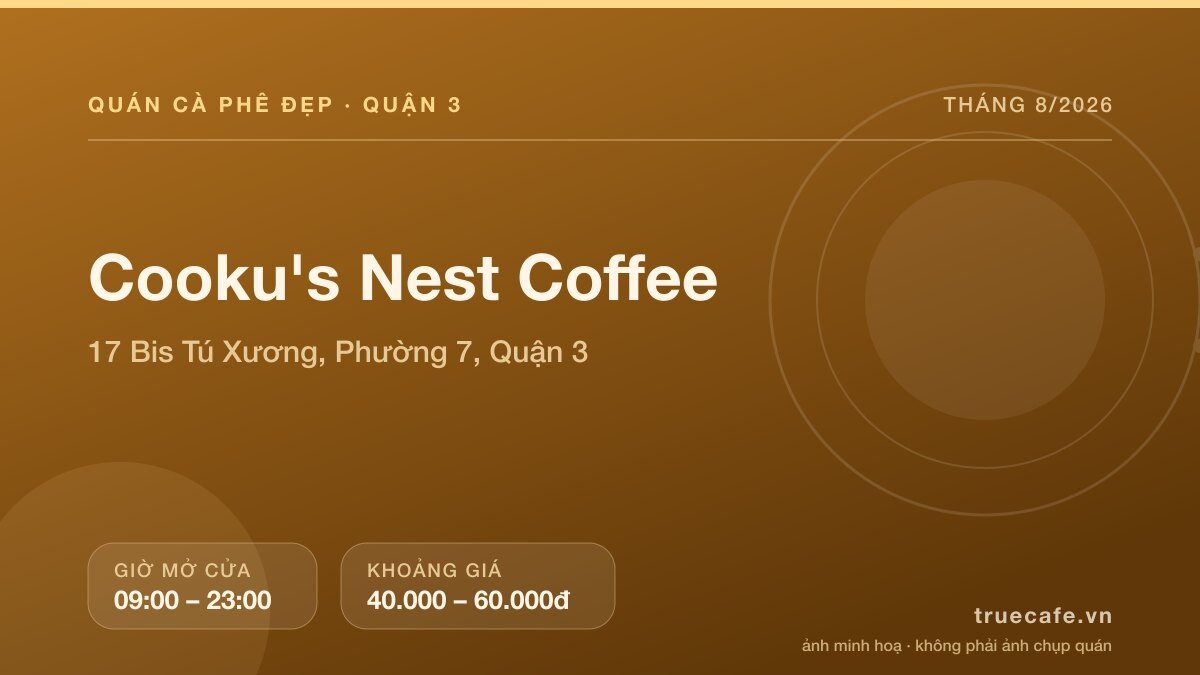 Card thông tin quán cà phê Cooku's Nest Coffee tại 17 Bis Tú Xương, Phường 7, Quận 3, mở cửa 09:00 – 23:00, khoảng giá 40.000 – 60.000đ
