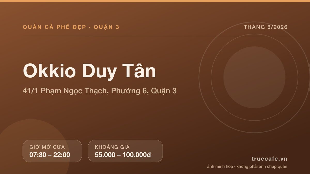 Card thông tin quán cà phê Okkio Duy Tân tại 41/1 Phạm Ngọc Thạch, Phường 6, Quận 3, mở cửa 07:30 – 22:00, khoảng giá 55.000 – 100.000đ