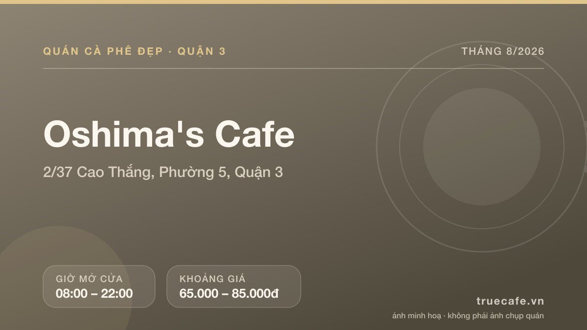 Card thông tin quán cà phê Oshima's Cafe tại 2/37 Cao Thắng, Phường 5, Quận 3, mở cửa 08:00 – 22:00, khoảng giá 65.000 – 85.000đ