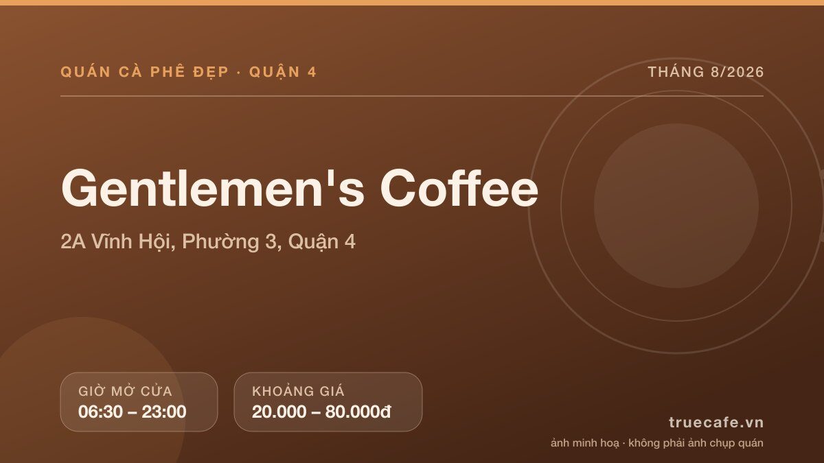 Card thông tin quán cà phê Gentlemen's Coffee tại 2A Vĩnh Hội, Phường 3, Quận 4, mở cửa 06:30 – 23:00, khoảng giá 20.000 – 80.000đ